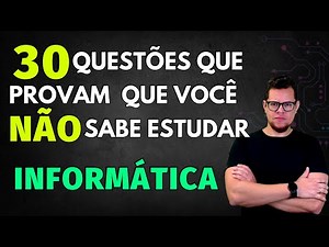 30 Questões que Ensinam Como Estudar Informática para Concursos