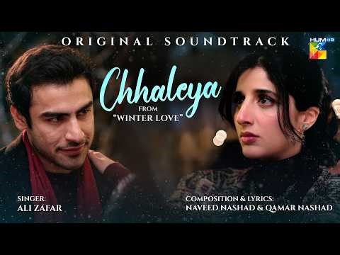 "Chhaleya" Winter Love OST 🎶 Singer: Ali Zafar | ft. Mawra Hocane & Khushhal Khan | HUM TV