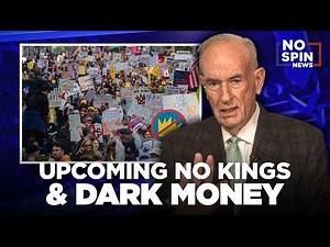 Bill O'Reilly on the Upcoming No Kings Protest & Dark Money