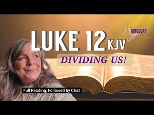 DIVIDING US | Luke 12 KJV Reading & Chat