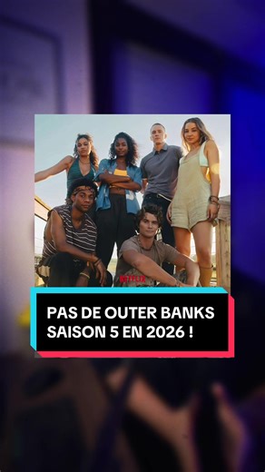 Pas de saison 5 d'Outer Banks avant 2026 !