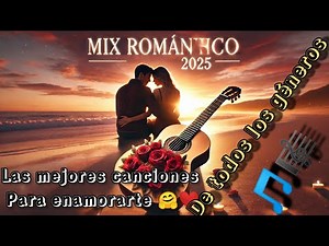 🌹🎶 Mix Variado de Amor – Canciones para Recordar, Sentir y Enamorarse 💘✨