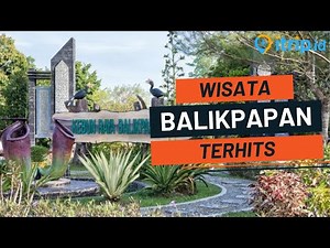 18 Recommended Tourist Attractions in Balikpapan: The Newest, Most Popular, and Trending