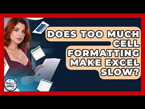 Does Too Much Cell Formatting Make Excel Slow? - Docs and Sheets Pro
