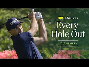 Every Hole Out From the 2026 Masters