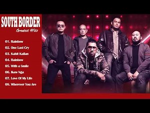 South Border Greatest Hits Full Album - South Border Nonstop OPM Love Songs