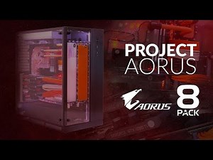 8Pack: Project Aorus - Coming Soon!