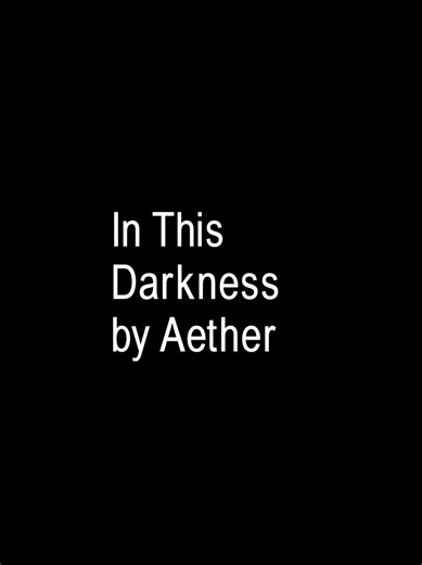 In This Darkness by Aether - Song Lyrics (Part 3957)