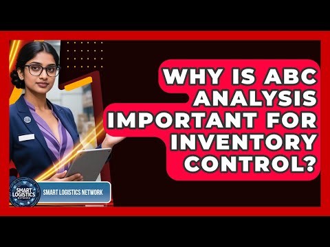 Why Is ABC Analysis Important For Inventory Control? - Smart Logistics Network