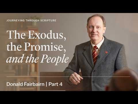 Session 4: The Exodus, the Promise, and the People – Donald Fairbairn