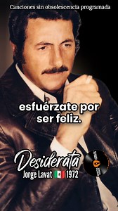 𝗗𝗲𝘀𝗶𝗱𝗲𝗿𝗮𝘁𝗮 Versión en Español de Jorge Lavat 🇲🇽 1972 "Desiderata" es una palabra de origen latino que significa "cosas que se desean" o "lista de deseos", usada en español como un sustantivo femenino para referirse a un conjunto de preferencias o necesidades, como una lista de libros para una biblioteca, y también se refiere al famoso poema de Max Ehrmann sobre sabiduría y vida, que ha sido traducido a múltiples versiones en español, con mensajes de paz, virtud y autoaceptación. El p