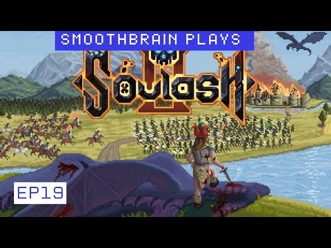 Smoothbrain Plays Soulash 2 Ep19