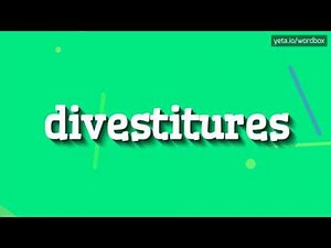 DIVESTITURES - HOW TO PRONOUNCE IT!?