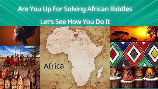 Are You Up For Solving African Riddles Let’s See How You Do It
