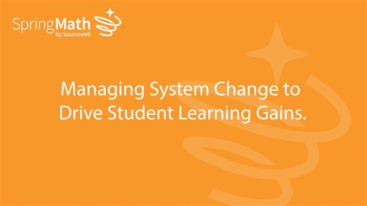 Managing System Change to Drive Student Learning Gains