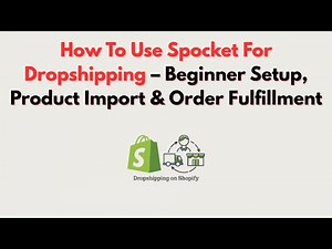 How To Use Spocket For Dropshipping – Beginner Setup, Product Import & Order Fulfillment