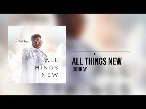 Judikay - All Things New (Official Audio)