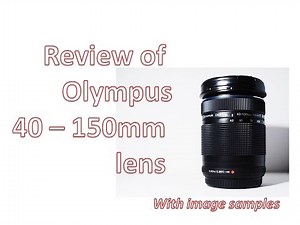 Olympus 40-150mm F4.5-5.6 review with image samples