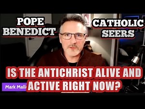 Mark Mallett: Is The Antichrist Alive and Active In Our World Today? Benedict & Catholic Seers Agree