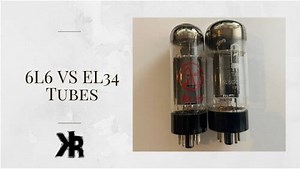 6L6 Vs EL34 Tubes: Which Reigns Supreme?