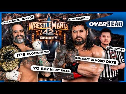 WRESTLEMANIA 42 EN VIVO | REACCIÓN NOCHE 2 🔥👑 | OVERHEAD
