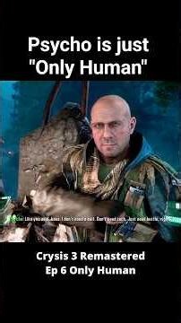Psycho is just "Only Human" | Crysis 3 Remastered