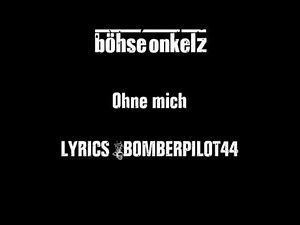 Böhse Onkelz - Ohne mich (LYRICS)
