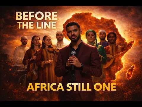 Before The Line – Africa Still One | Cinematic Unity Song