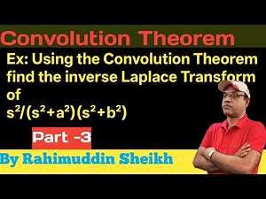 Inverse Laplace Transform using Convolution theorem for engineering students Part-3 by R. Sheikh