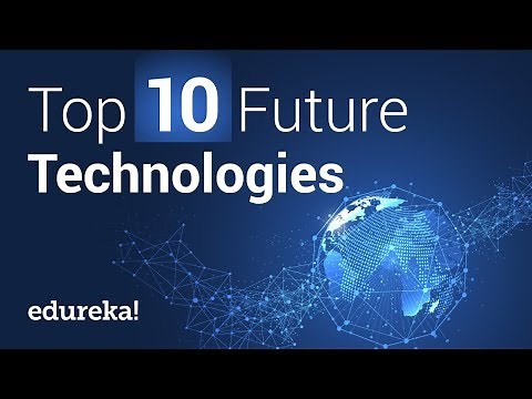 Top 10 Future Technologies That Will Change Our World | Future Technology | ‪@edurekaIN‬