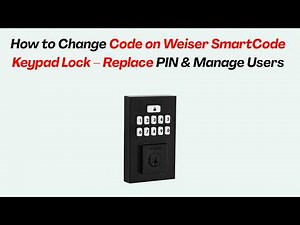 How to Change Code on Weiser SmartCode Keypad Lock – Replace PIN & Manage Users
