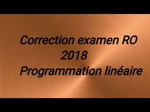 Recherche opérationnelle : correction d'examen 2018 (partie1)