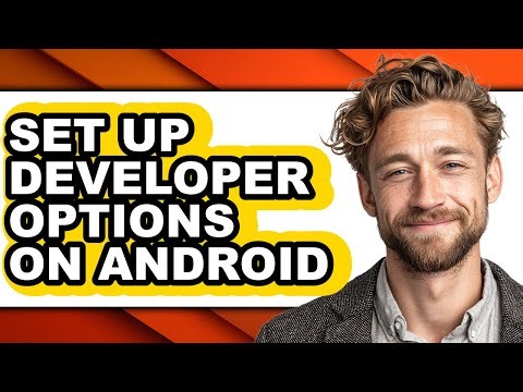 How to Set Up Developer Options on Android - Full Guide