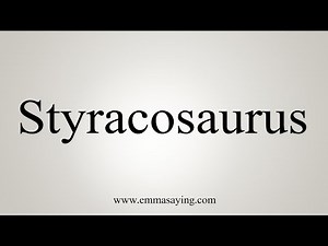 How To Say Styracosaurus
