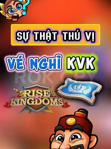 Sự Thật Thú Vị Về Vé Nghỉ KVK Trong Rise of Kingdoms