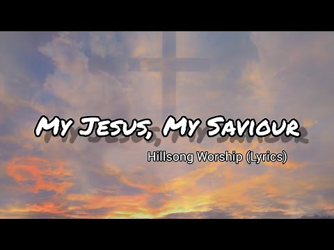 My Jesus, My Saviour - Darlene Zschech (Lyrics)