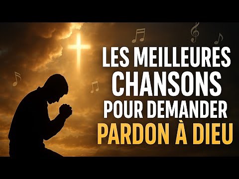 Chants pour Demander Pardon à Dieu : Louange, Repentance et Restauration
