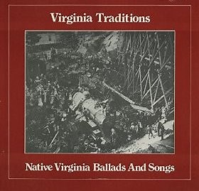 Various - Virginia Traditions - Native Virginia Ballads And Songs