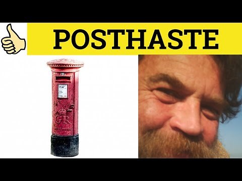 🔵 Posthaste - Post-Haste Meaning - Post Haste Examples - Posthaste Defined