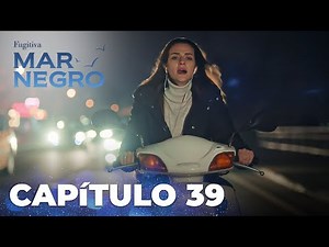 Mar Negro | Fugitiva - Capítulo Exclusivo 39