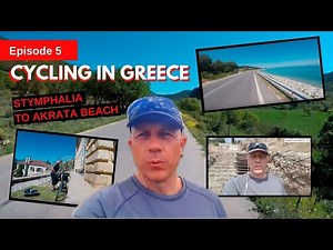 Cycling in Greece Episode 5 - Stymphalia to Akrata Beach