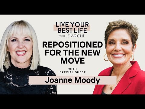 Repositioned For the New Move w/ Joanne Moody | LIVE YOUR BEST LIFE WITH LIZ WRIGHT Episode 203