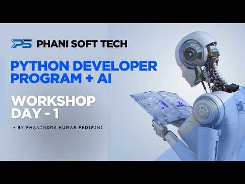 1. Python Developer Program + AI Workshop Day - 1 | Phani Soft Tech