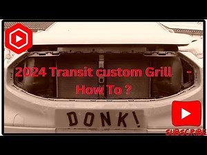 How to disassemble the front grille on the Ford Transit Custom van?