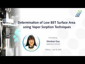 Webinar: Determination of Low BET Surface Area using Vapor Sorption Techniques