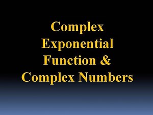 Complex Exponential Function & Complex Numbers