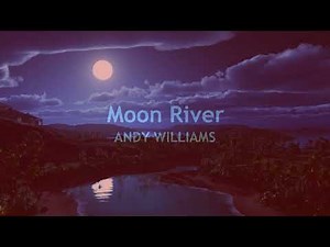Moon River ANDY WILLIAMS (with lyrics)