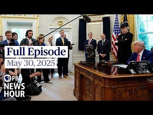 PBS News Hour full episode, May 30, 2025