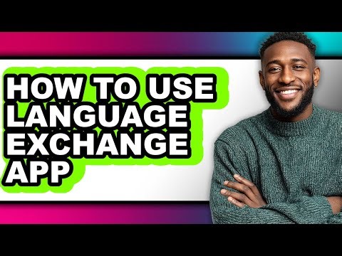 How to Use Language Exchange App - Easy Guide