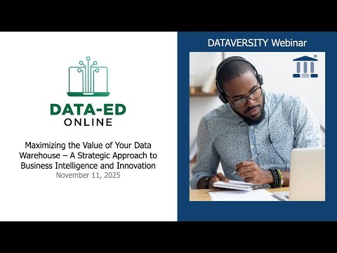 Data Ed Online Maximizing the Value of Your Data Warehouse A Strategic Approach to Business Int...